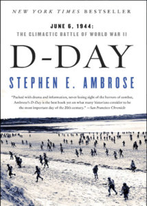 D Day: June 6, 1944: The Climactic Battle of World War II