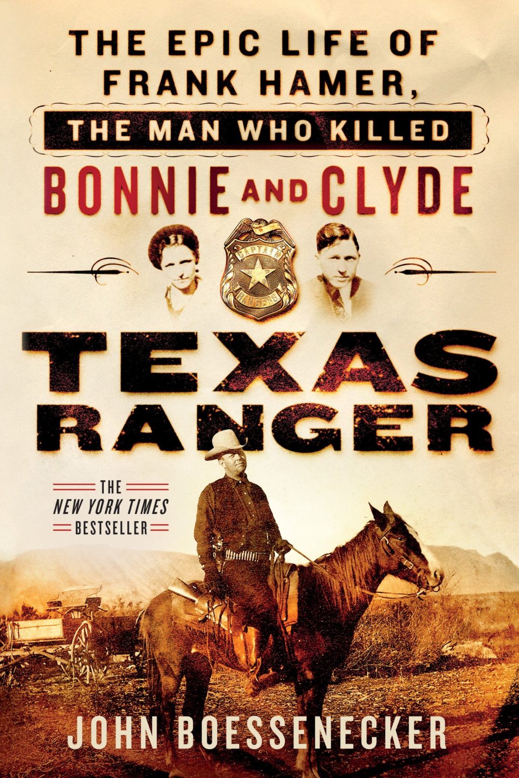 Texas Ranger: The Epic Life of Frank Hamer, the Man Who Killed Bonnie ...